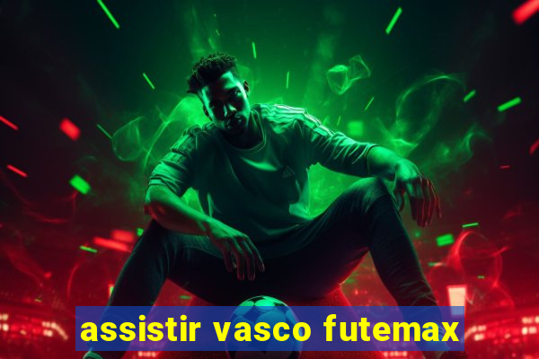 assistir vasco futemax